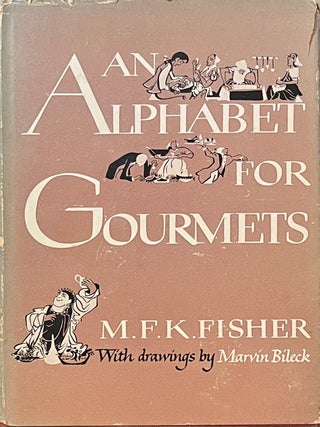 An Alphabet for Gourmets. M F. K. Fisher, Drwings by.