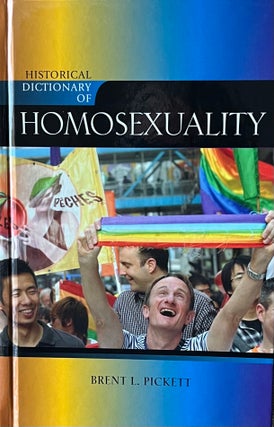 Item #402232 Historical Dictionary of Homosexuality [Volume 96] Historical Dictionaries of...
