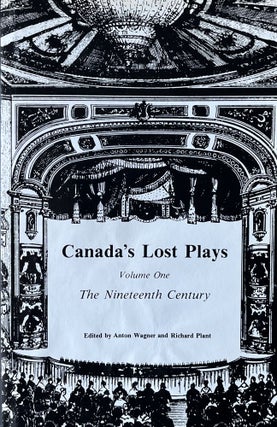 Item #402235 Canada's Lost Plays: Volume One The Nineteenth Century. Anton Wagner, Richard Plant