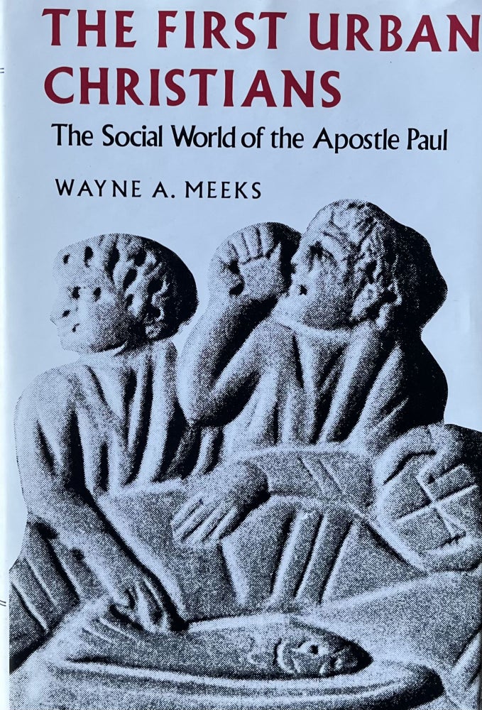 Item #402237 The First Urban Christians: The Social World of the Apostle Paul. Wayne A. Meeks.