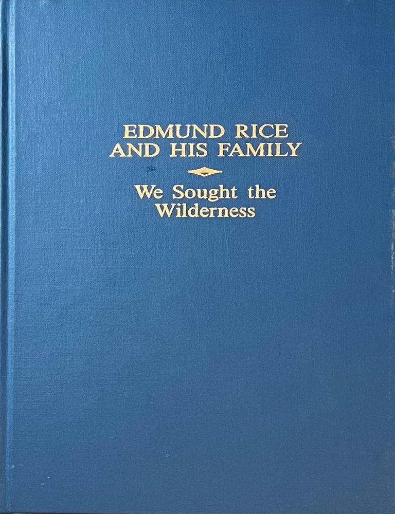 Item #403202506 Edmund Rice and His Family: We Sought the Wilderness. Elsie Hawes Smith.