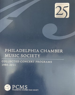 Item #4052429 Philadelphia Chamber Music Society: Collected Concert Programs 1986-2011. Miles B....