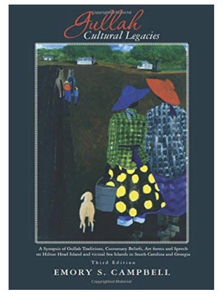 Item #406202510 Gullah Cultural Legacies: A Synopsis of Gullah Traditions, Customary Beliefs, Art...