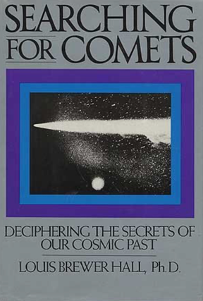 Item #4092402 Searching for Comets: Deciphering the Secrets of Our Cosmic Past. Ph D. Louis...