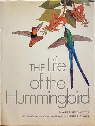 Item #411202609 The Life of the Hummingbird. Alexander F. Skutch, Arthur B. Singer