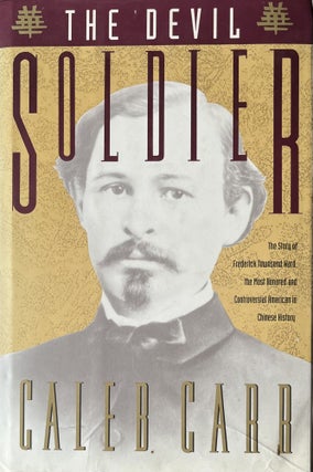 Item #4122403 The Devil Soldier: The Story of Frederick Townsend Ward, the Most Honored and...