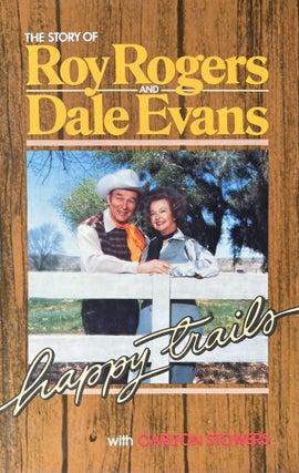 Item #4122408 Happy Trails: The Story of Roy Rogers and Dale Evans. Carlton Stowers