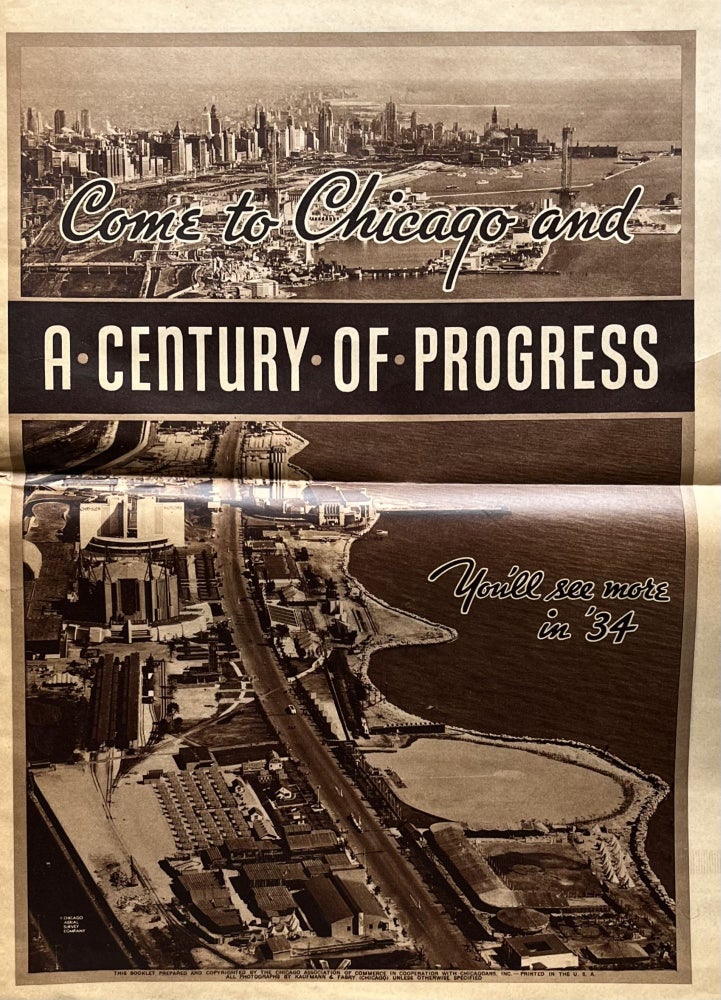 Item #416267 A Century of Progress: Come to Chicago and You'll See More in '34. Chicago Association of Commerce.