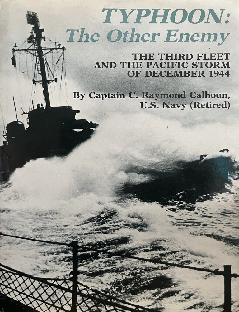 Item #417202601 Typhoon, the Other Enemy: The Third Fleet and the Pacific Storm of December 1944. C. Raymond Calhoun.