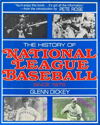 Item #4192403 The History of National League Baseball, Since 1876 Dickey, Glenn. Glenn Dickey