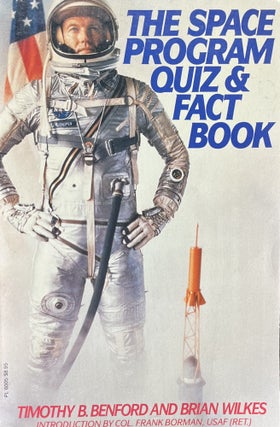 Item #4192410 The Space Program Quiz and Fact Book. Timothy B. Benford, Brian Wilkes, USAF Col....