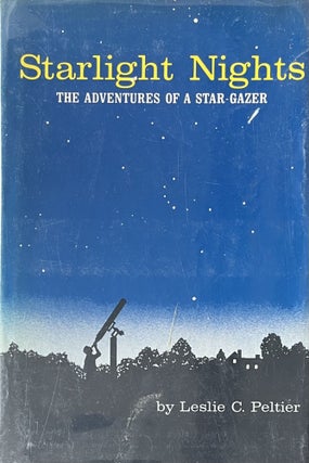 Item #4192415 Starlight Nights: The Adventures of a Stargazer. Leslie C. Peltier