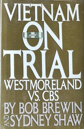 Item #4192420 Vietnam on Trial: Westmoreland vs. CBS. Bob Brewin, Sydney Shaw