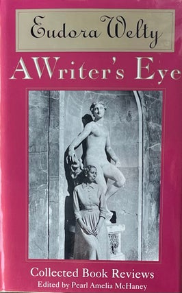 Item #420240 A Writer's Eye. Eudora Welty, Edited, Pearl Amelia McHaney