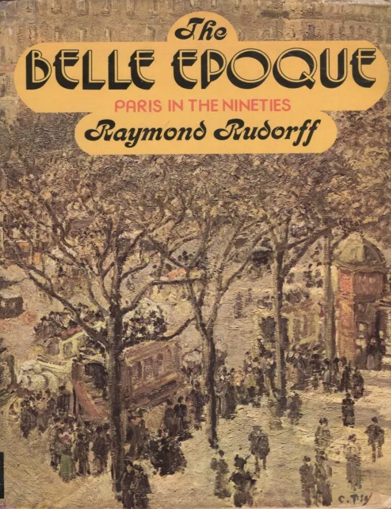 Item #4202413 Belle Epoque: Paris in the Nineties. Raymond Rudorff.