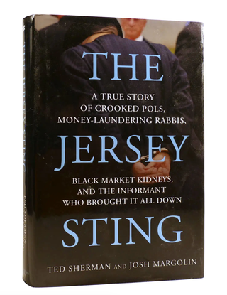 Item #4202420 The Jersey Sting: A True Story of Crooked Pols, Money-Laundering Rabbis, Black...