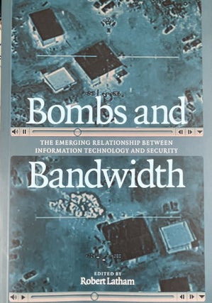 Item #4202433 Bombs and Bandwidth: The Emerging Relationship Between Information Technology and...