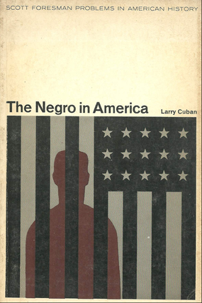 Item #4202434 The Negro in America [Scott Foresman Problems in American History]. Larry Cuban