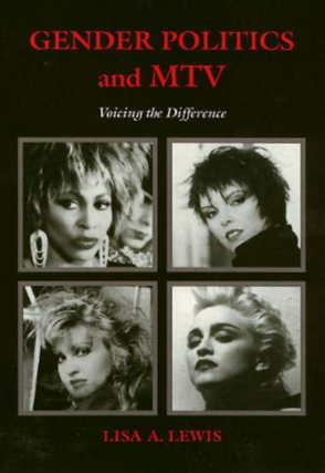 Item #4202445 Gender Politics and MTV: Voicing the Difference. Lisa A. Lewis