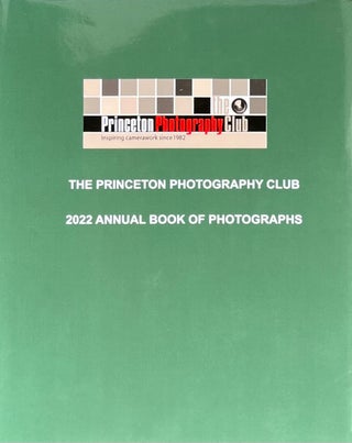 Item #4202446 The Princeton Photography Club 2022 Annual Book of Photographs. Princeton...
