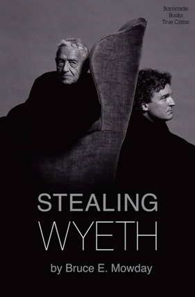 Item #4202456 Stealing Wyeth. Bruce E. Mowday
