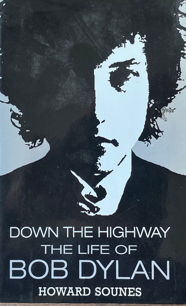 Item #420266 Down the Highway: The Life of Bob Dylan. Howard Sounes.