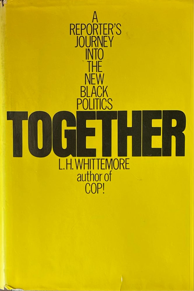 Item #420291 Together: A Reporter's Journey into the New Black Politics. L H. Whittemore.