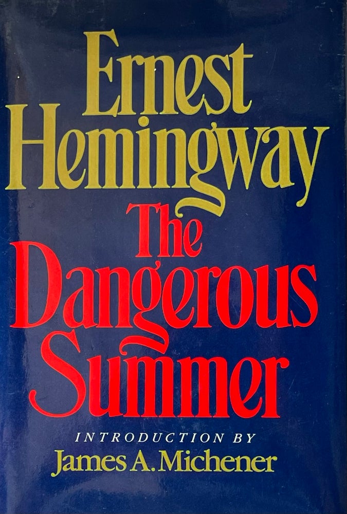 Item #420297 The Dangerous Summer. Ernest Hemingway, James A. Michener.