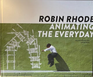 Item #420301 Robin Rhode: Animating the Everyday. Helaine Posner Robin Rhode, Louise Yelin