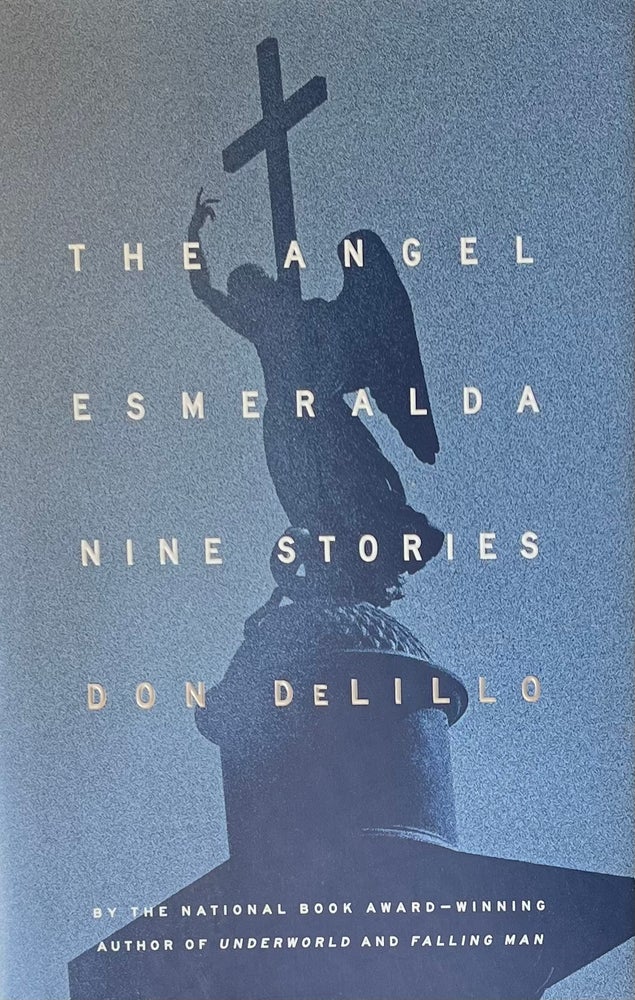 Item #420311 The Angel Esmeralda: Nine Stories. Don DeLillo.