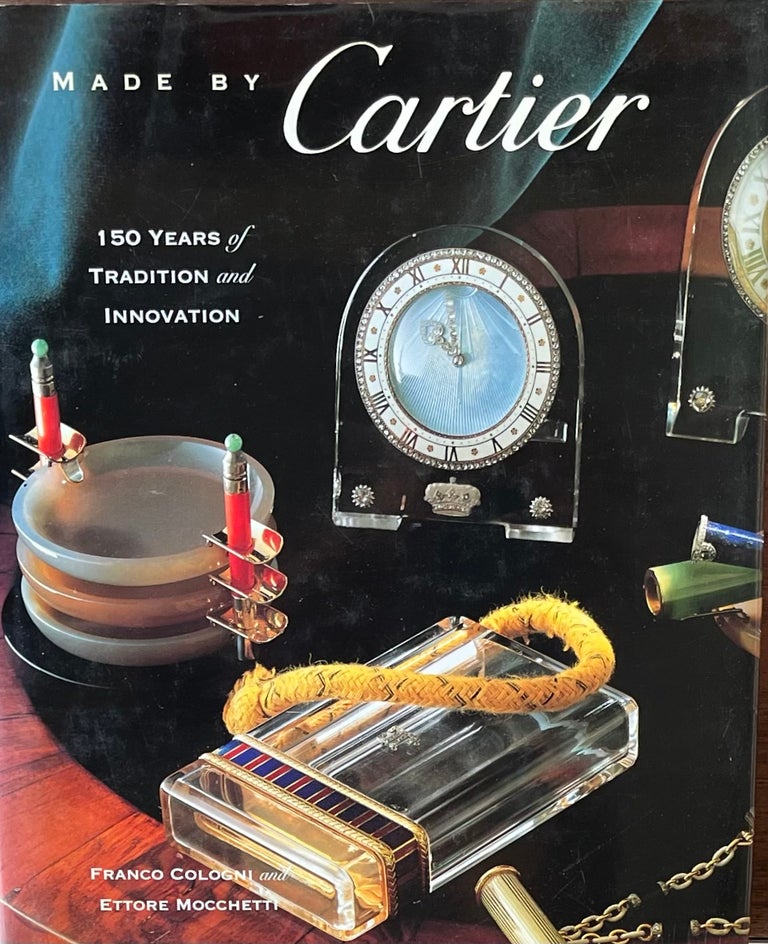 Item #420313 Made by Cartier: 150 Years of Tradition and Innovation. Franco Coligni, Ettore Mochetti.