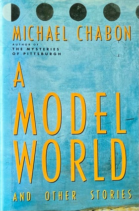 Item #420330 A Model World. Michael Chabon