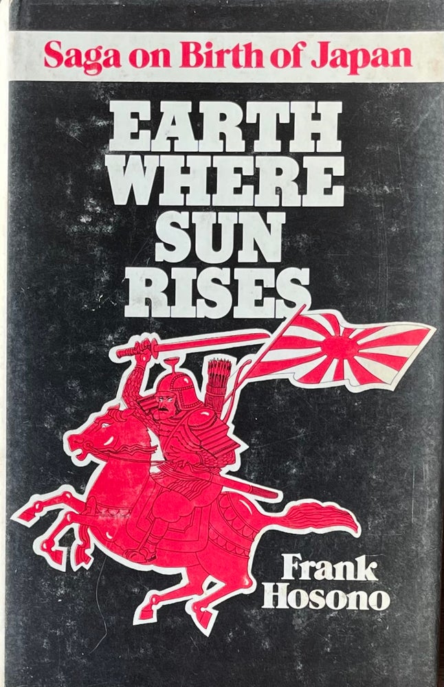 Item #420337 Earth Where Sun Rises Saga on Birth of Japan. Frank Hosono.