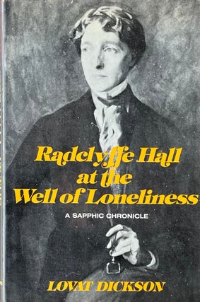 Item #420340 Radclyffe Hall and the Well of Loneliness: A Sapphic Chronicle. Lovat Dickson