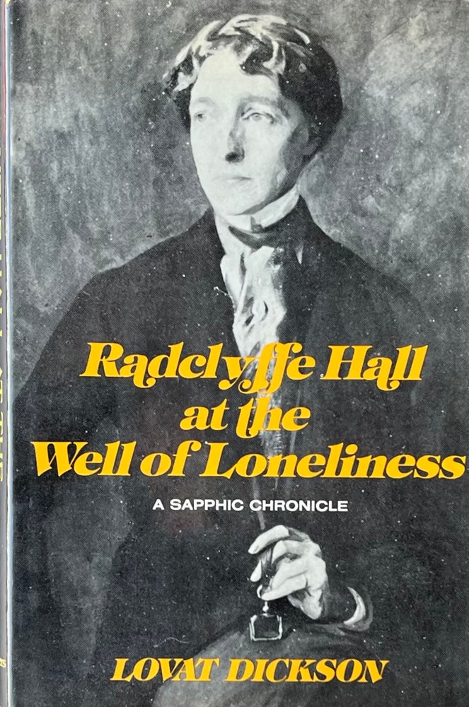 Item #420340 Radclyffe Hall and the Well of Loneliness: A Sapphic Chronicle. Lovat Dickson.
