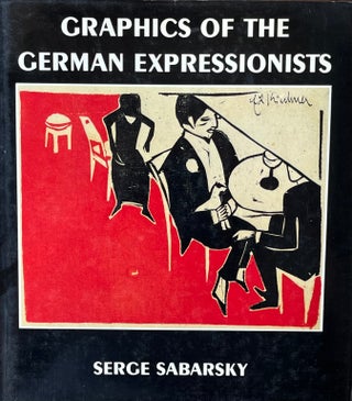 Item #420343 Graphics of the German Expressionists. Serge Sabarsky