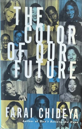 Item #420359 The Color of Our Future: Our Multiracial Future. Farai Chideya