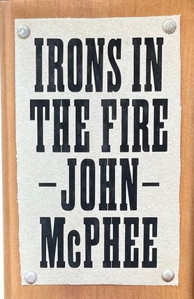Item #420373 Irons in the Fire. John McPhee