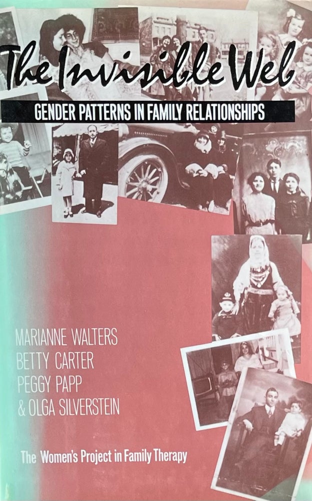 Item #420374 The Invisible Web: Gender Patterns in Family Relationships. Marianne Walters, Betty Carter, Peggy, Olga Silverstein.