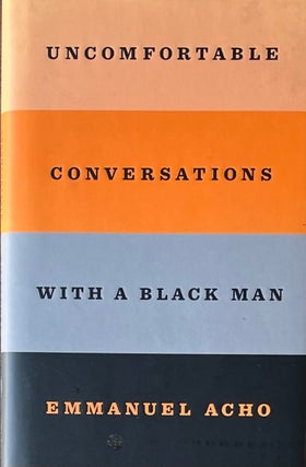Item #420376 Uncomfortable Conversations with a Black a Man. Emmanuel Acho