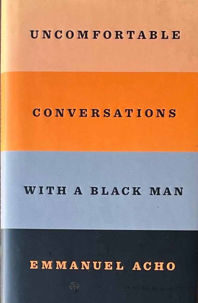 Item #420376 Uncomfortable Conversations with a Black a Man. Emmanuel Acho.