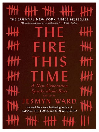 Item #427202516 The Fire Next Time: A New Generation Speaks About Race. Jesmyn Ward
