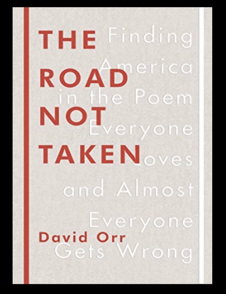 Item #427202536 The Road Not Taken: Finding America in the Poem Everyone Loves and Almost Everyone Gets Wrong. David Orr.