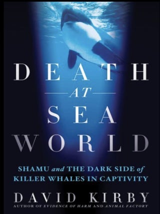 Item #427202602 Death at Seaworld: Shamu and the Dark Side of Killer Whales in Captivity. David...