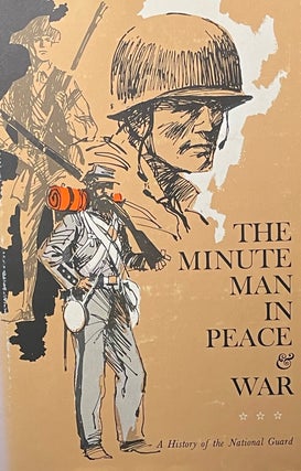 Item #427237 The Minute Man in Peace & War: A History of The National Guard. Jim Dan Hill
