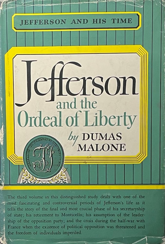 Item #427241 Jefferson and His Time: Jefferson and the Ordeal of Liberty. Dumas Malone.