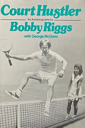 Item #427250 Court Hustler: An Autobiography of Bobby Riggs. Bobby Riggs, George McGann