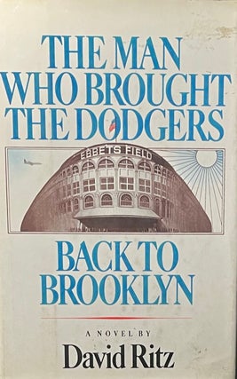 Item #427252 The Man Who Brought the Dodgers Back to Brooklyn. David Ritz