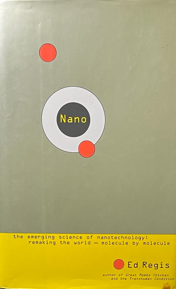 Item #427253 Nano: The Emerging Science of Nanotechnology Remaking the World. Ed Regis.