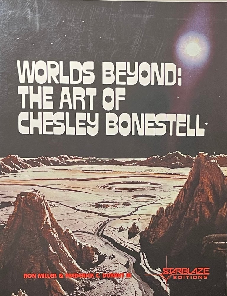 Item #427255 Worlds Beyond: The Art of Chesley Bonestell. Ron Miller, III Frederick C. Durant.